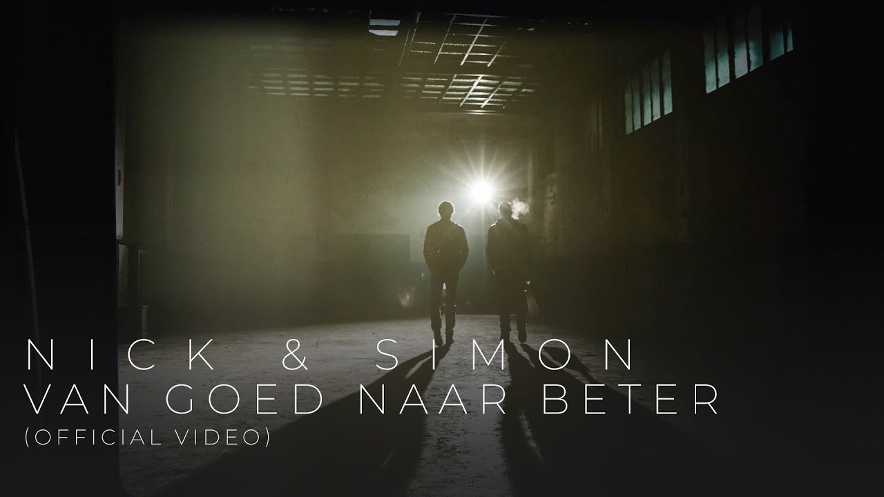 Nick & Simon – Van Goed Naar Beter (Official Video)