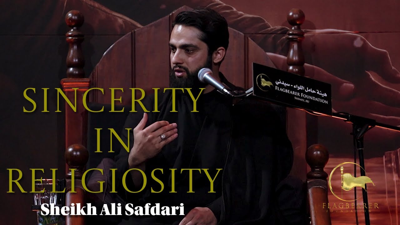 Sincerity in Religiosity | Sheikh Ali Safdari