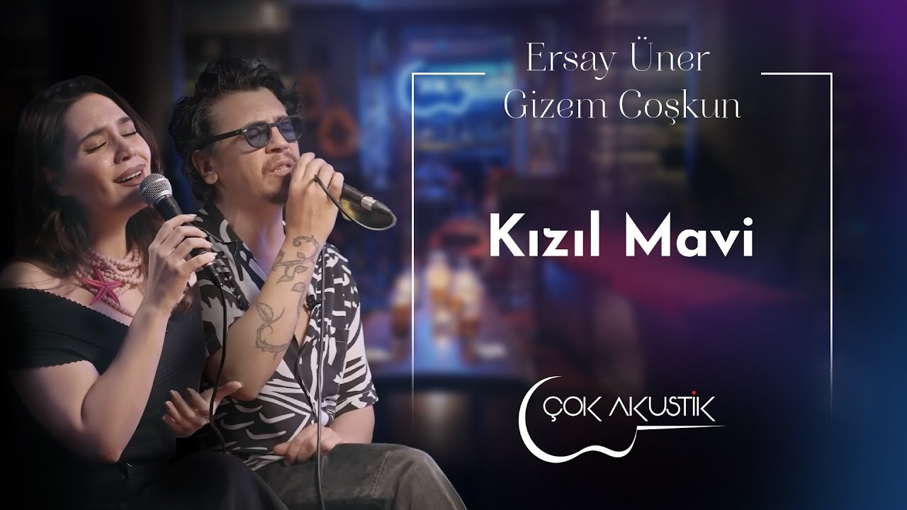 Ersay Üner & Gizem Coşkun - Kızıl Mavi