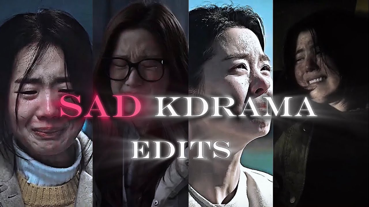 SAD KDRAMA EDITS COMPILATION #5