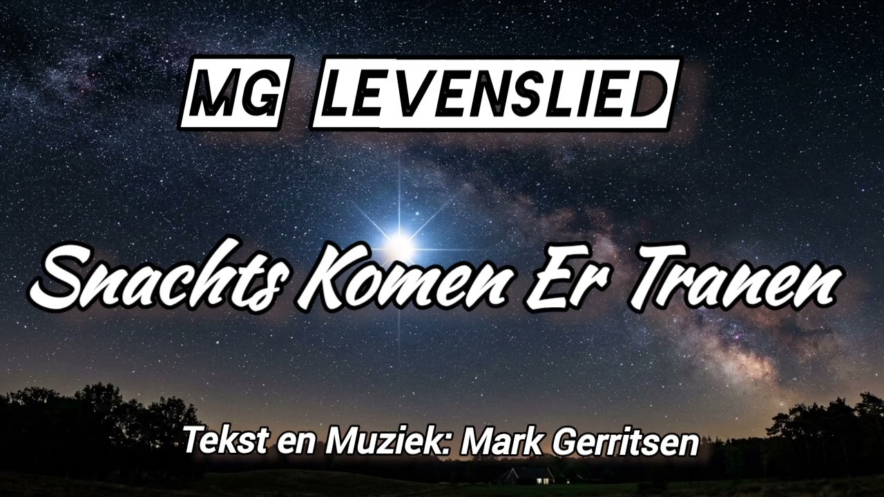 Snachts Komen Er Tranen - [ MG Levenslied ]
