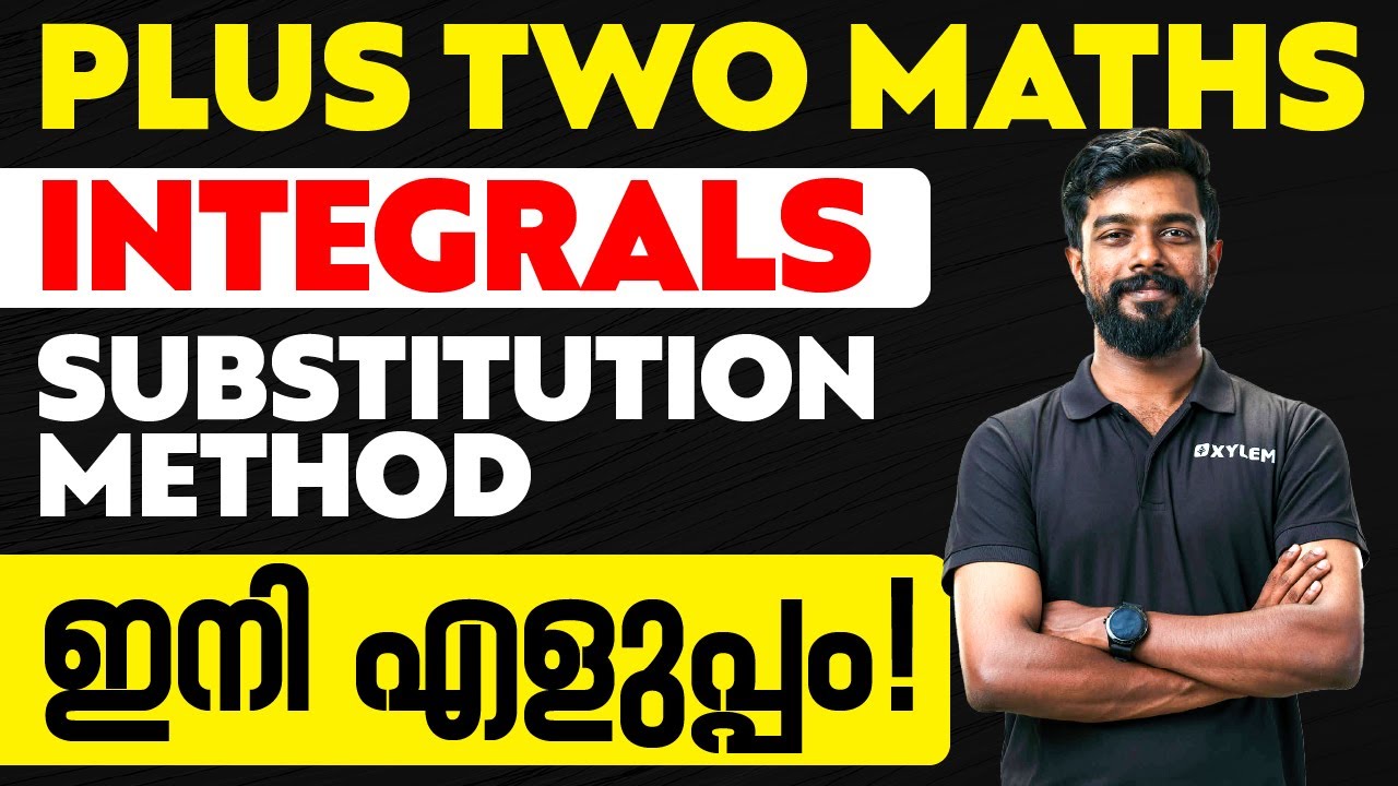 Plus Two Maths - Integrals - Substitution Method ഇനി എളുപ്പം | Xylem Plus Two