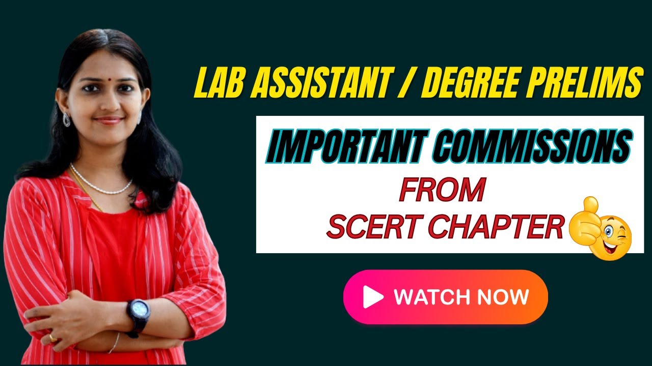PSC | LAB ASSISTANT / Degree Prelims |  Important Commissions From SCERT Chapter | 