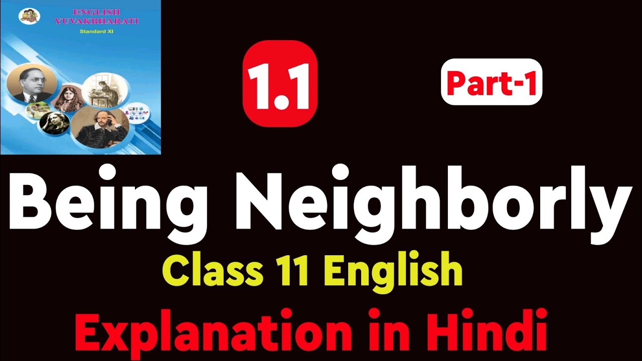 1.1 Being Neighborly (Part1) | Class 11 English Yuvakbharati | Explanation in Hindi