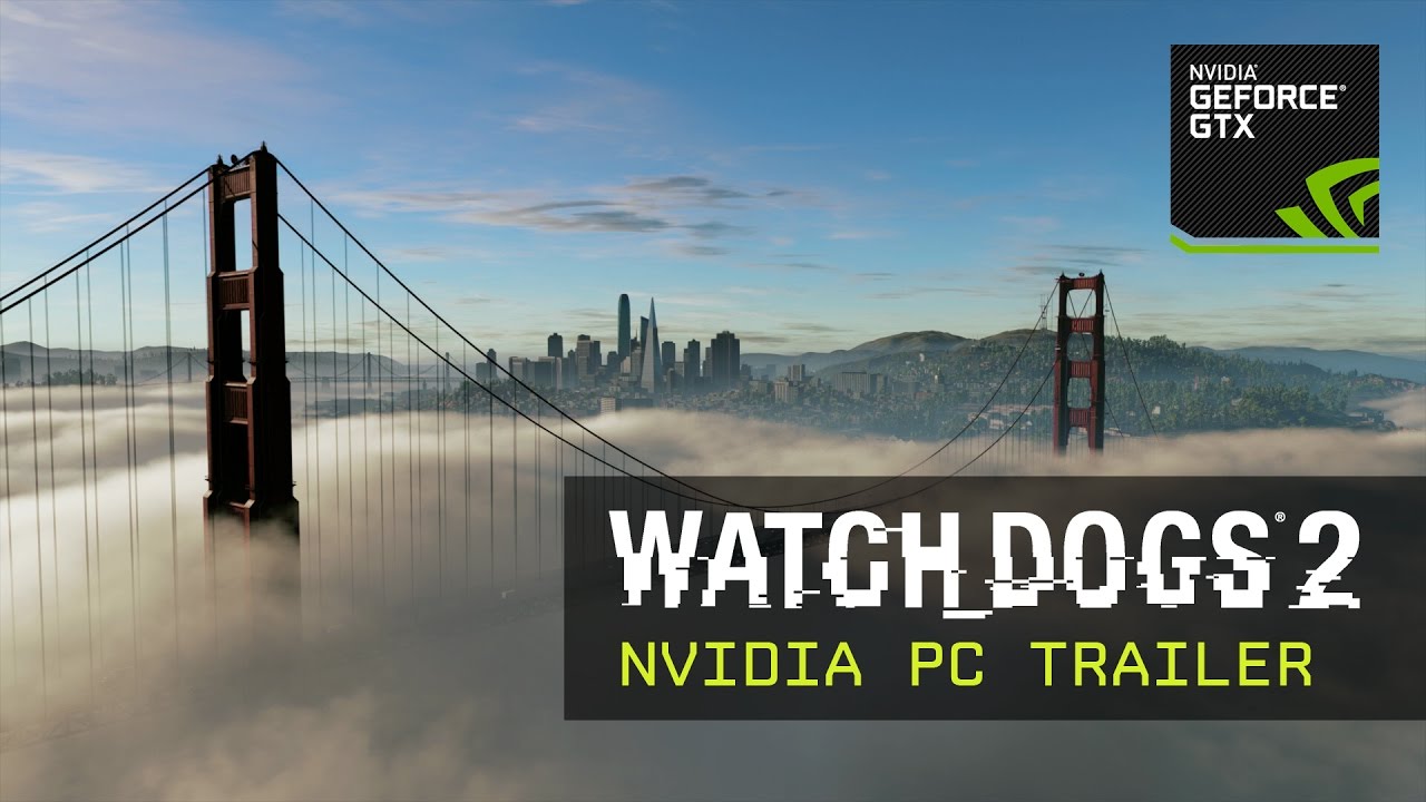 Watch Dogs 2 - NVIDIA PC Trailer [UK]