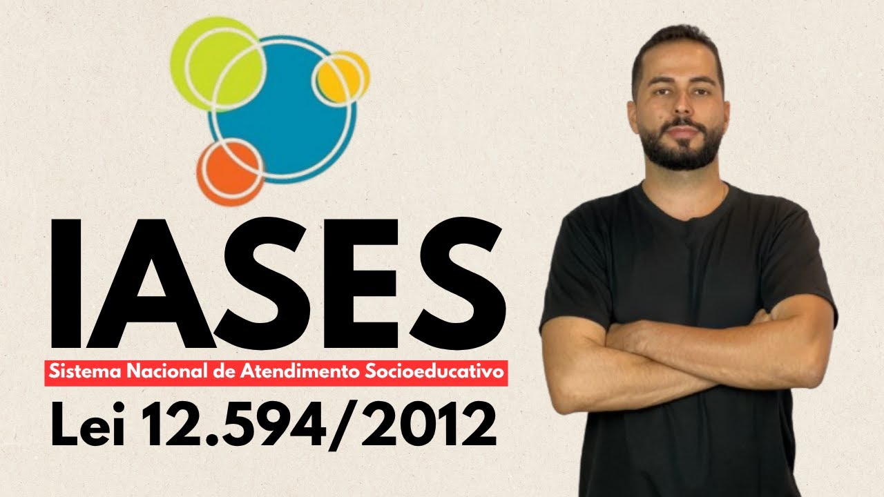 Concurso IASES | Sistema Nacional de Atendimento Socioeducativo - SINASE Lei 12.594/2012