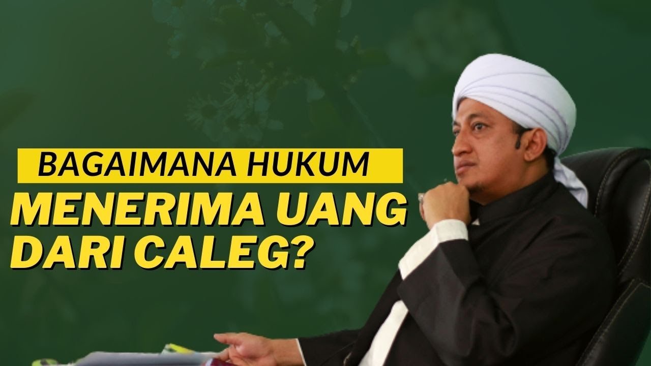 Hukum Menerima Uang Dari Caleg - Habib Hasan Bin Ismail Al Muhdor