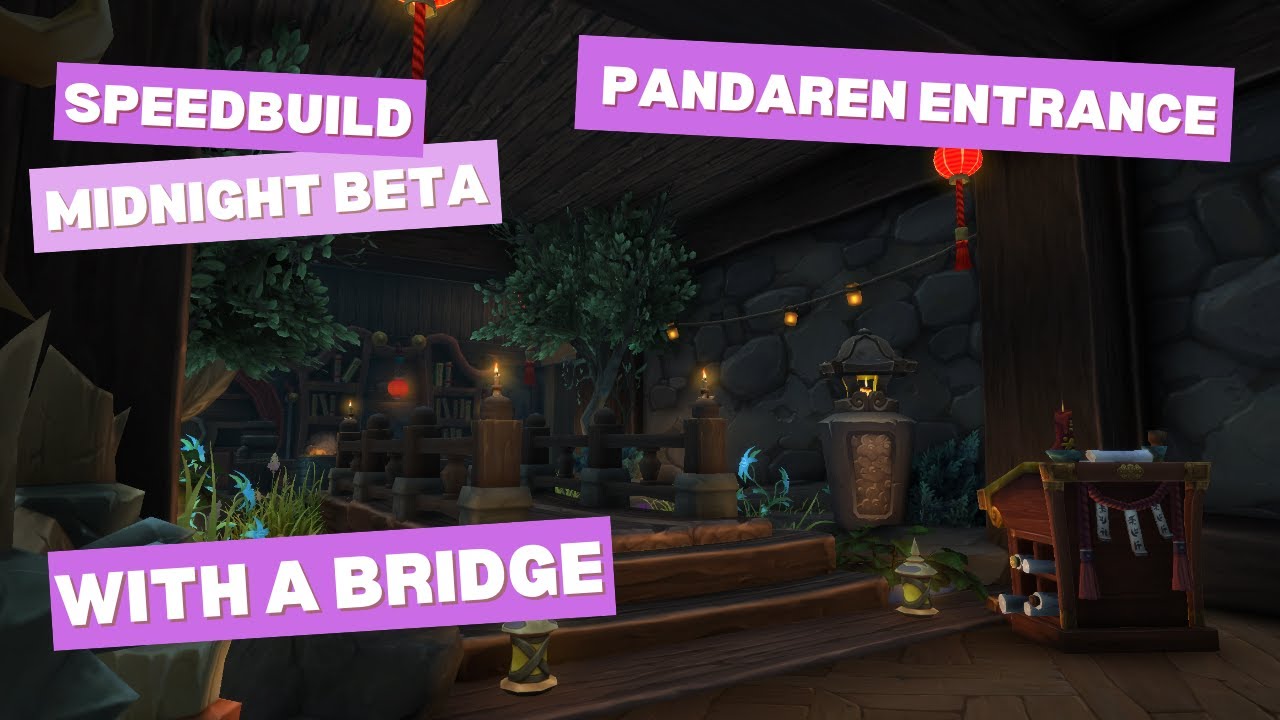 Wow Housing Speedbuild - Midnight Beta - Pandaren Entrance with a Bridge