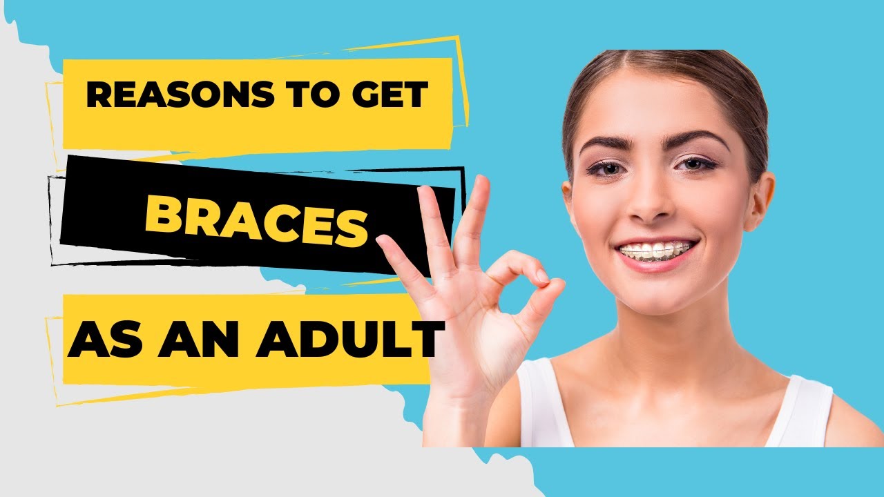 Why Should Adults Get Braces Like Invisalign