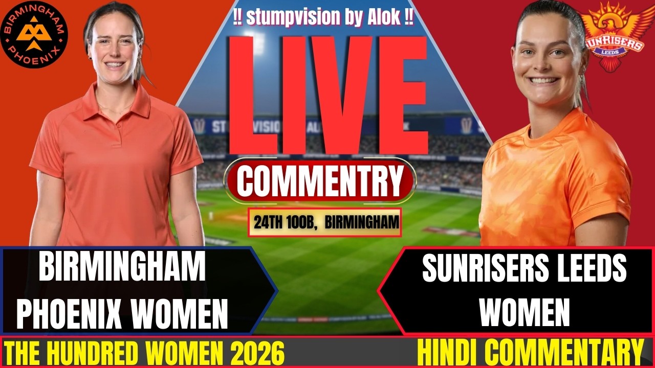 The Hundred Live | Birmingham Women vs Sunrisers Women Live Match | BPW vs SRLW | Live Commentary
