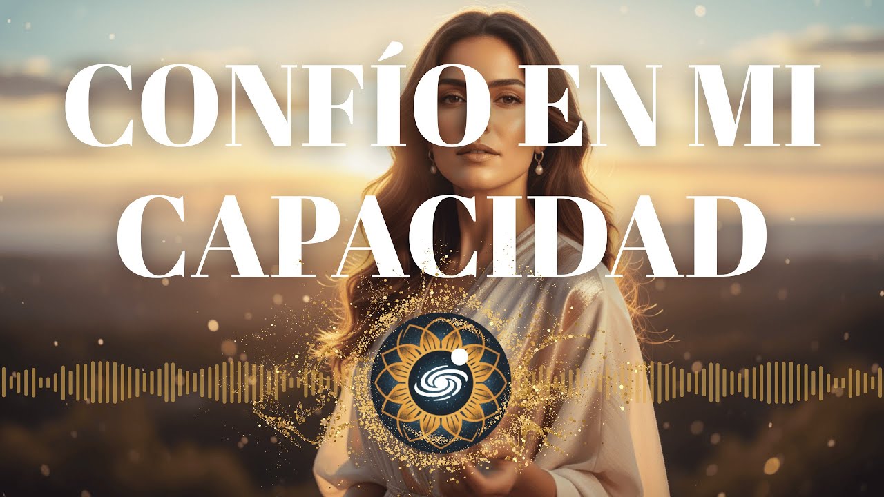 Confío en Mi Capacidad | Música Espiritual para Crear una Vida Exitosa