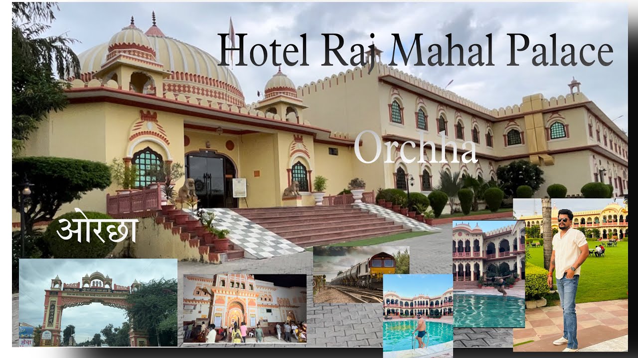 Discover the Luxurious Raj Mahal Palace Hotel in Orchha