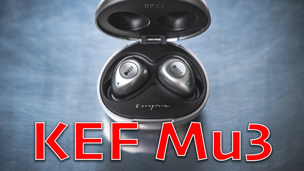 Kef Mu3 Review | The best sounding true wireless earbuds?