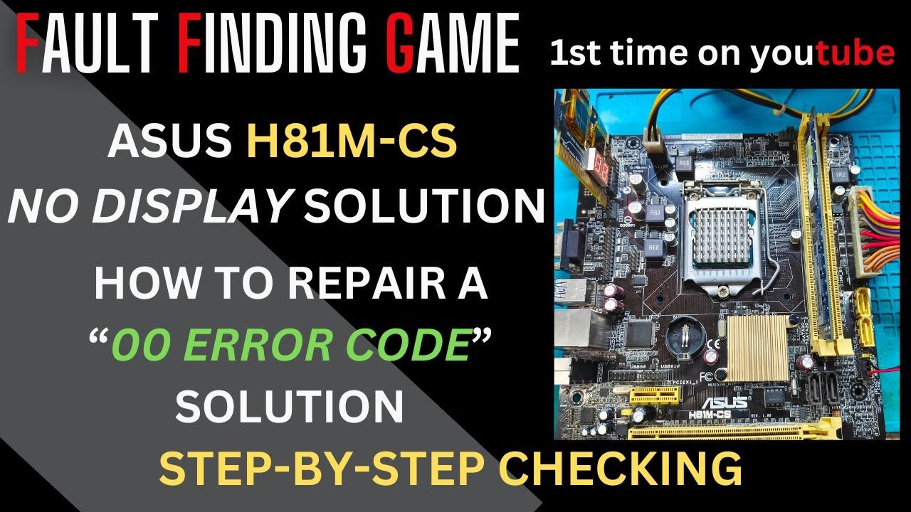 ASUS H81M-CS NO DISPLAY SOLUTION|STEP BY STEP EXPLANATION | 00ERROE CODE | 1ST ON YOUTUBE|#ASUS #H81