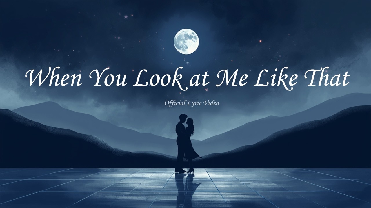 When You Look at Me Like That | Romantic Slow Dance Song (Official Lyric Video)