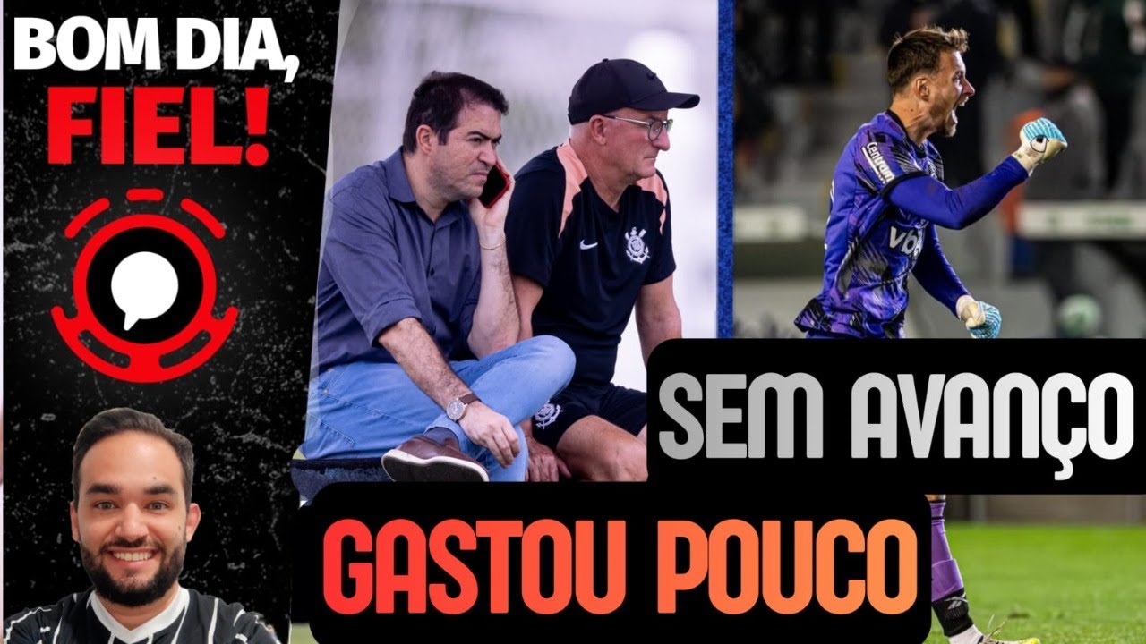 CORINTHIANS ECONOMIZA NA JANELA! / BUSCA POR GOLEIRO / LINGARD / PERCENTUAL DO ANDRÉ / BOM DIA FIEL