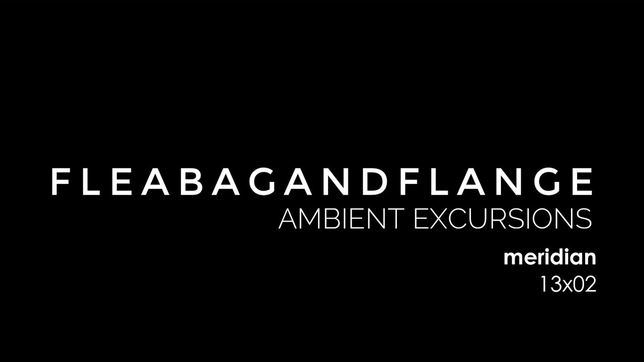 MERIDIAN - ambient excursion 13x02 #ambient #music