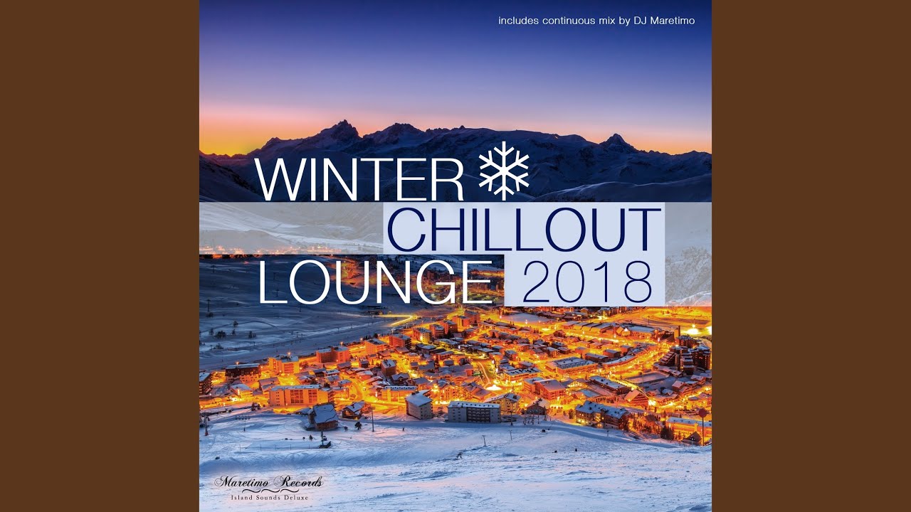 Winter Chillout Lounge 2018 - Continuous Mix