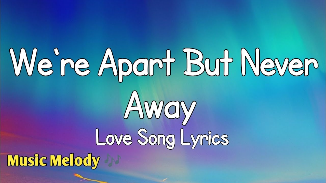 We're Apart But Never Away - Long Distance Love Song Lyrics😚
