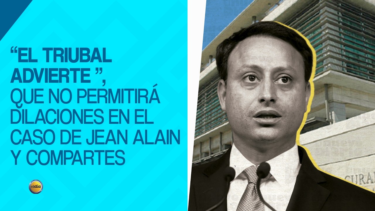 Tribunal advierte que no permitirá dilaciones en el caso de Jean Alain y compartes