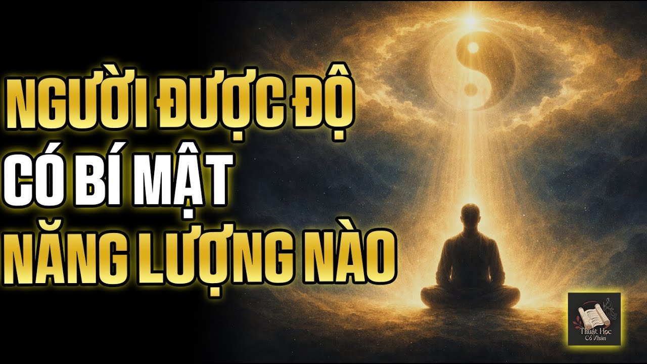 “Không Phải Ai Cũng Được Trời Độ – Chỉ Những Người Giữ Được Loại Năng Lượng Này | Thuật Học Cổ Nhân
