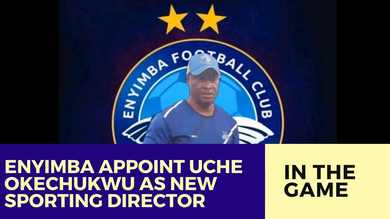Enyimba Appoint Uche Okechukwu as New Sporting Director