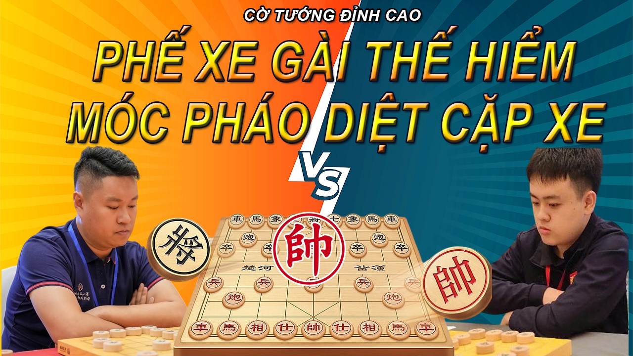 Phế Xe Gài Thế Sát Hiểm - Móc Pháo Diệt Cả Cặp Xe Tàn Độc| Cờ Tướng Đỉnh Cao