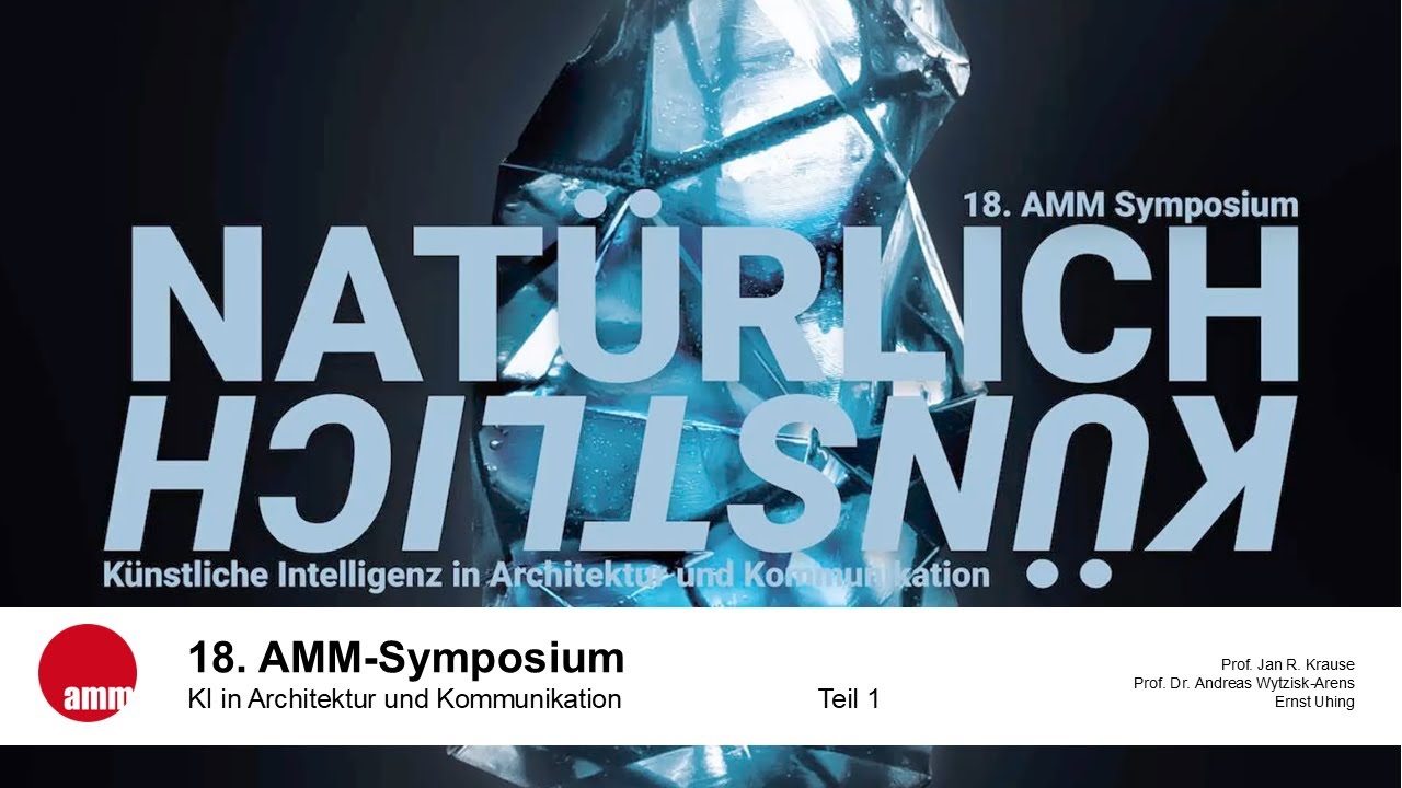18. AMM-Symposium - KI in Architektur und Kommunikation - Teil 1/7