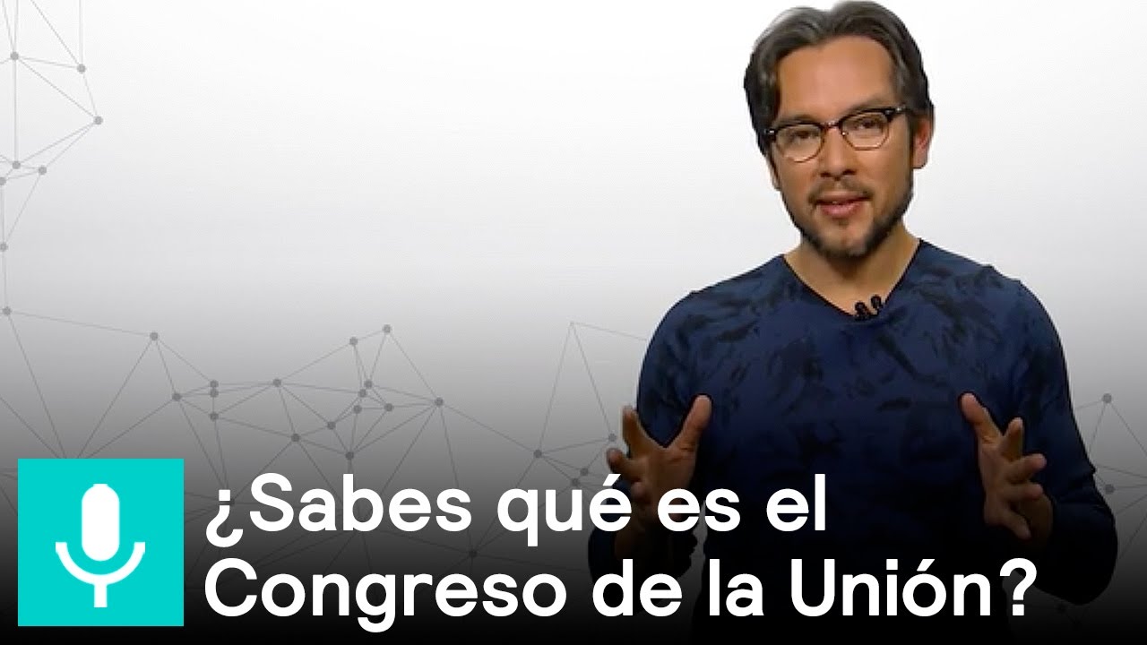 Congreso de la Unión - Despejando Dudas