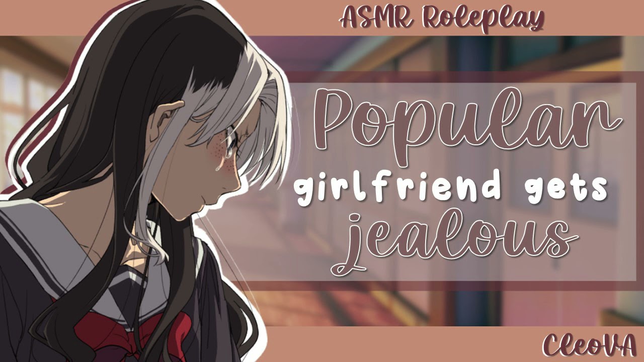 Popular Girlfriend Gets Jealous | F4A | [ASMR ROLEPLAY]
