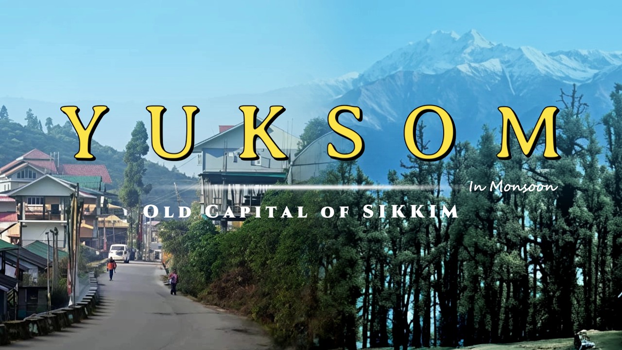 Yuksom  ||  Ancient capital of Sikkim  ||  West Sikkim in monsoon