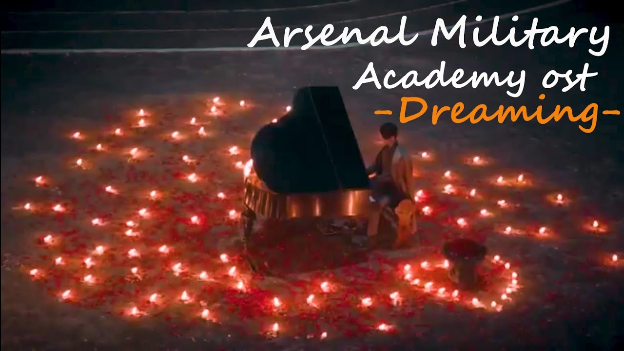 Arsenal military academy mv - Dreaming ost