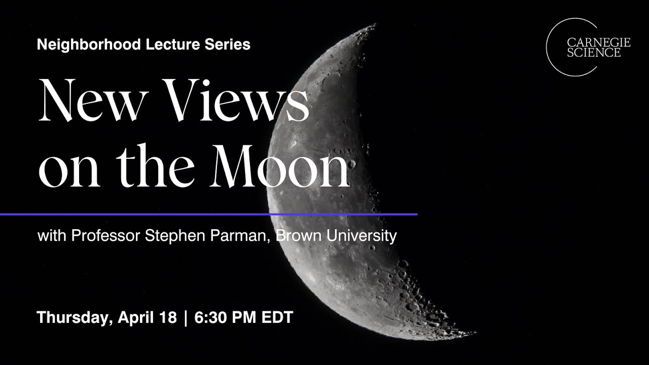 New Views of the Moon | Professor Stephen Parman