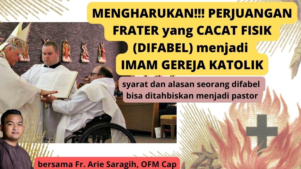 MENGHARUKAN!, PERJUANGAN seorang FRATER yg CACAT FISIK menjadi IMAM KATOLIK / Syarat dan Alasan Izin
