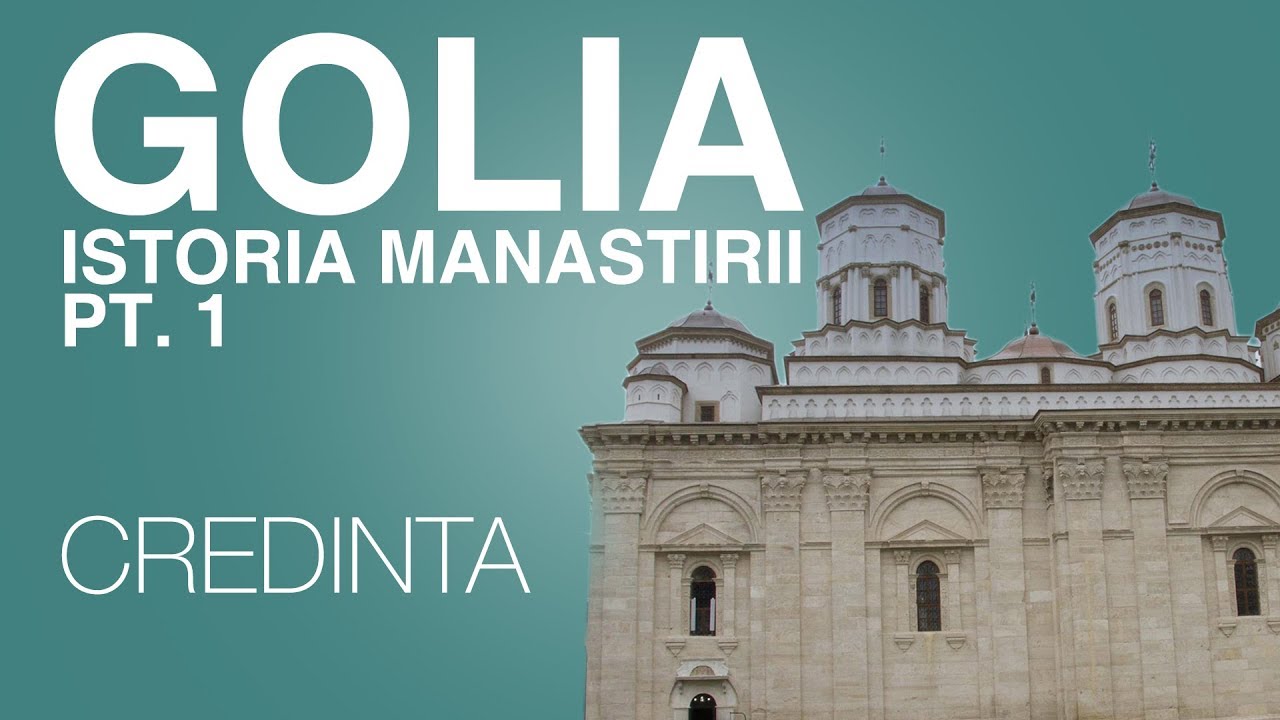 Istoria Manastirii Golia - partea I