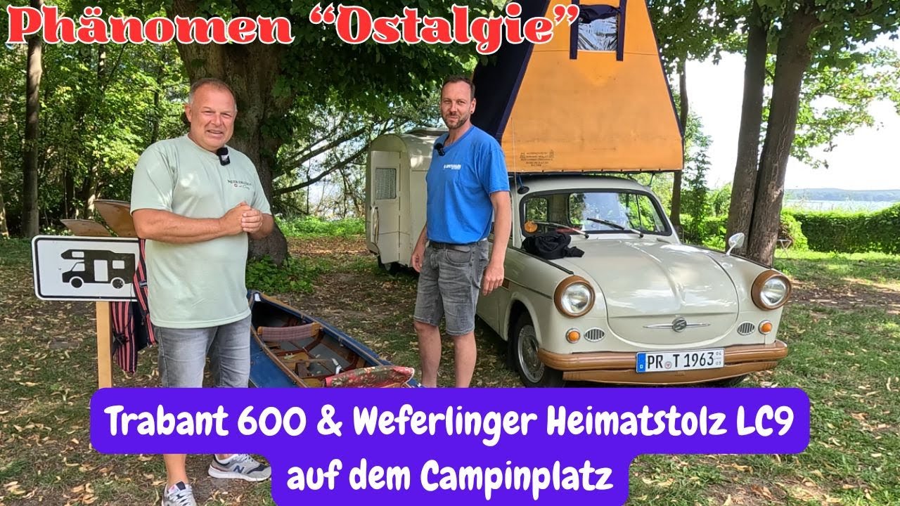 Trabant 600 und WEFERLINGER HEIMATSTOLZ LC9 * Ostalgie beim Camping
