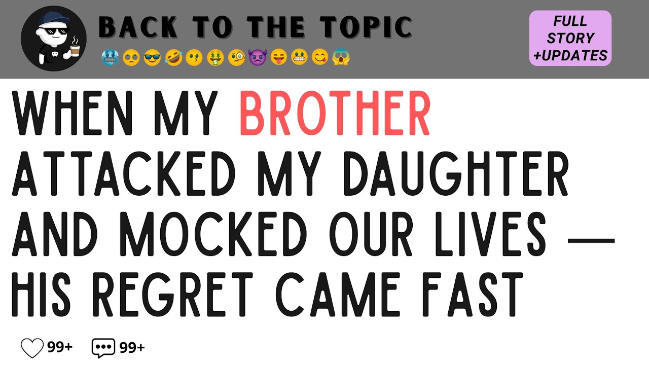 When My BROTHER Attacked My DAUGHTER and Mocked Our Lives — His Regret Came Fast