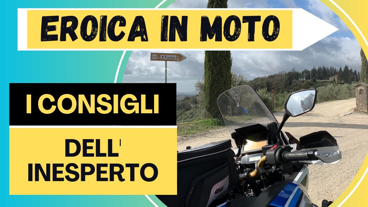 EROICA IN MOTO - 6 consigli da inesperto prima di percorrerla