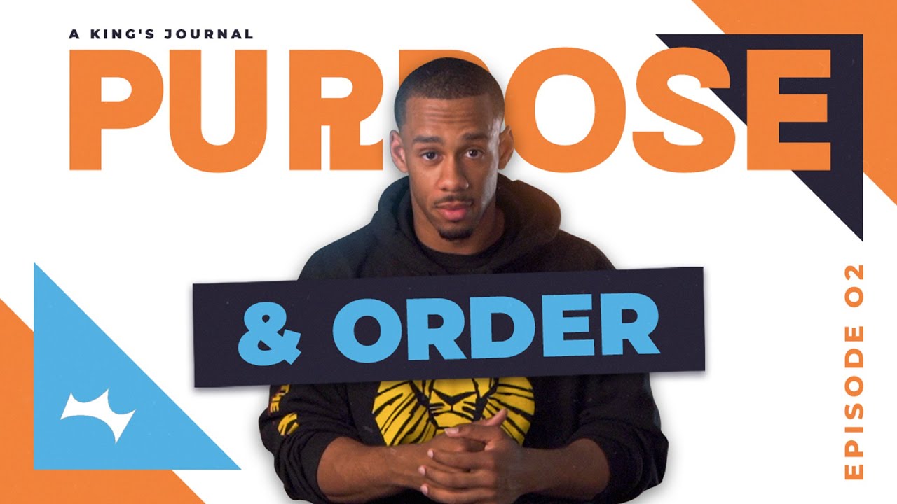 Purpose & Order - Episode #2: A Kings Journal