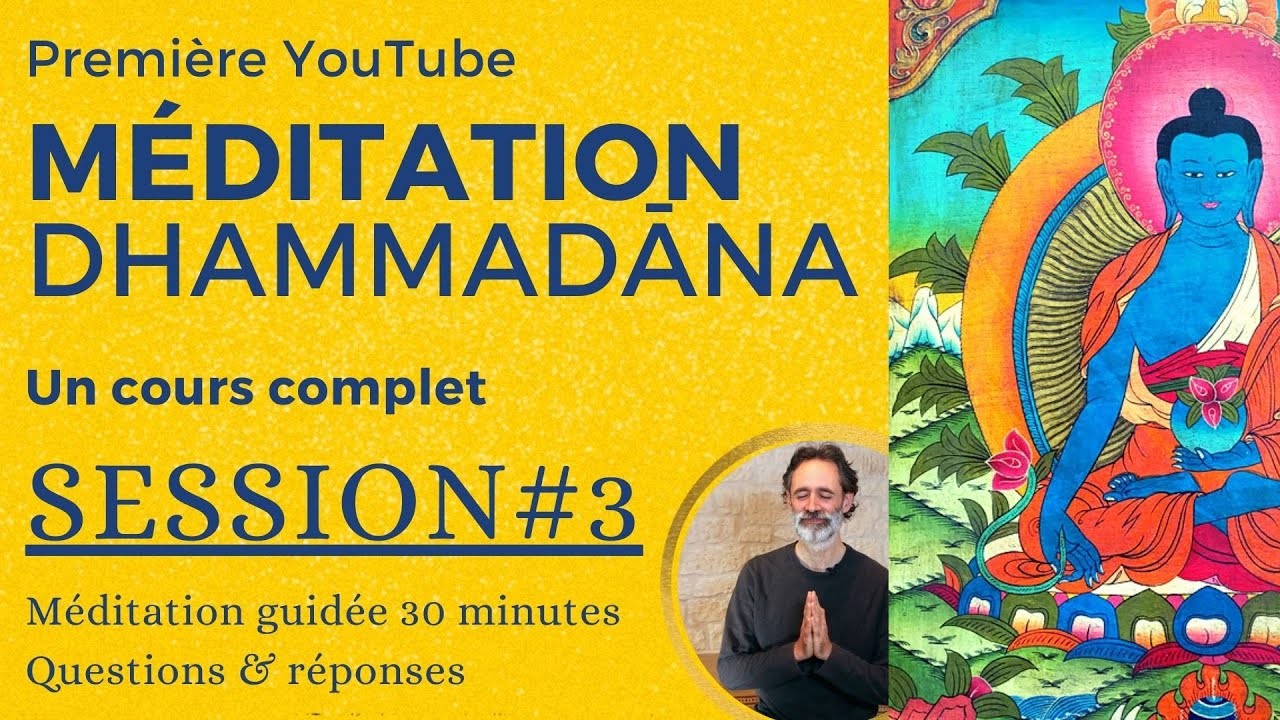 Méditation bouddhiste : cours complet, 3e session (MÉDITATION#3)
