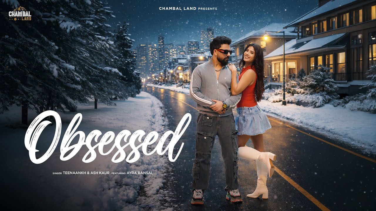 OBSESSED - Teenaankh | Ash kaur | Featuring Ayra Bansal (Official Music Video)| Romantic Song 2026