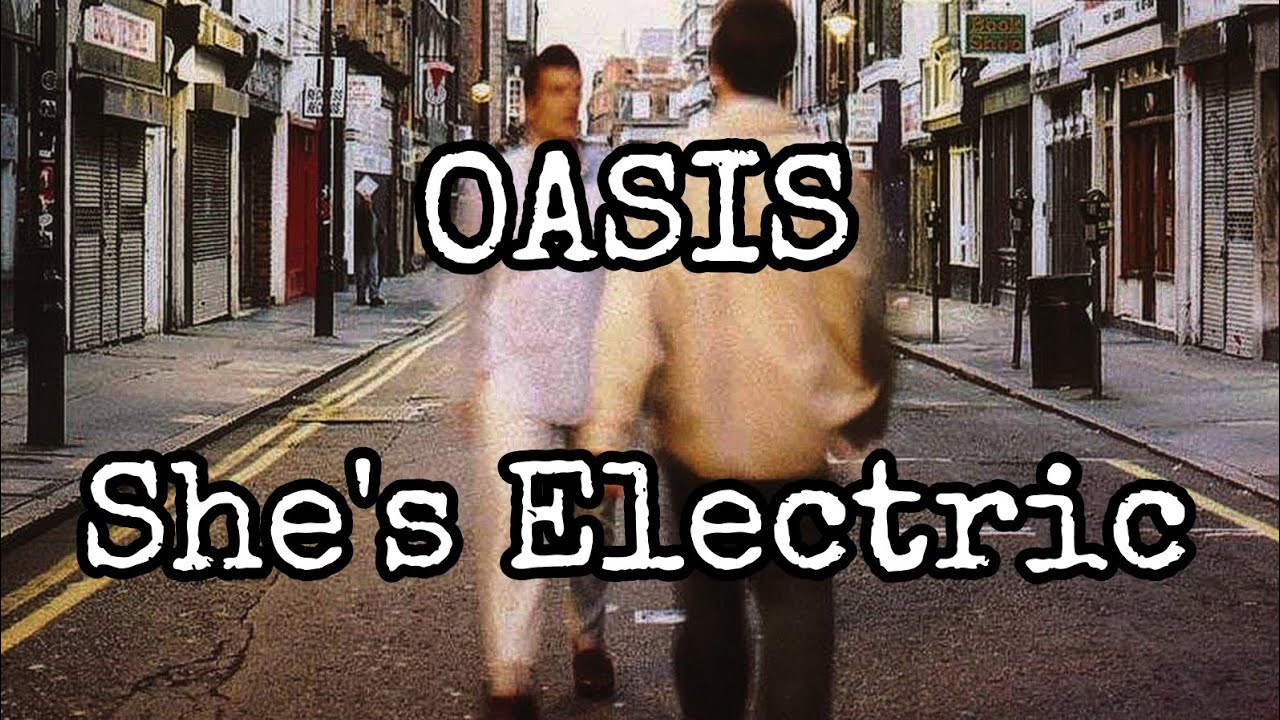 OASIS - She's Electric (Lyric Video)