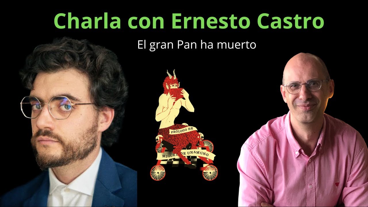 Charla con Ernesto Castro. El gran Pan ha muerto