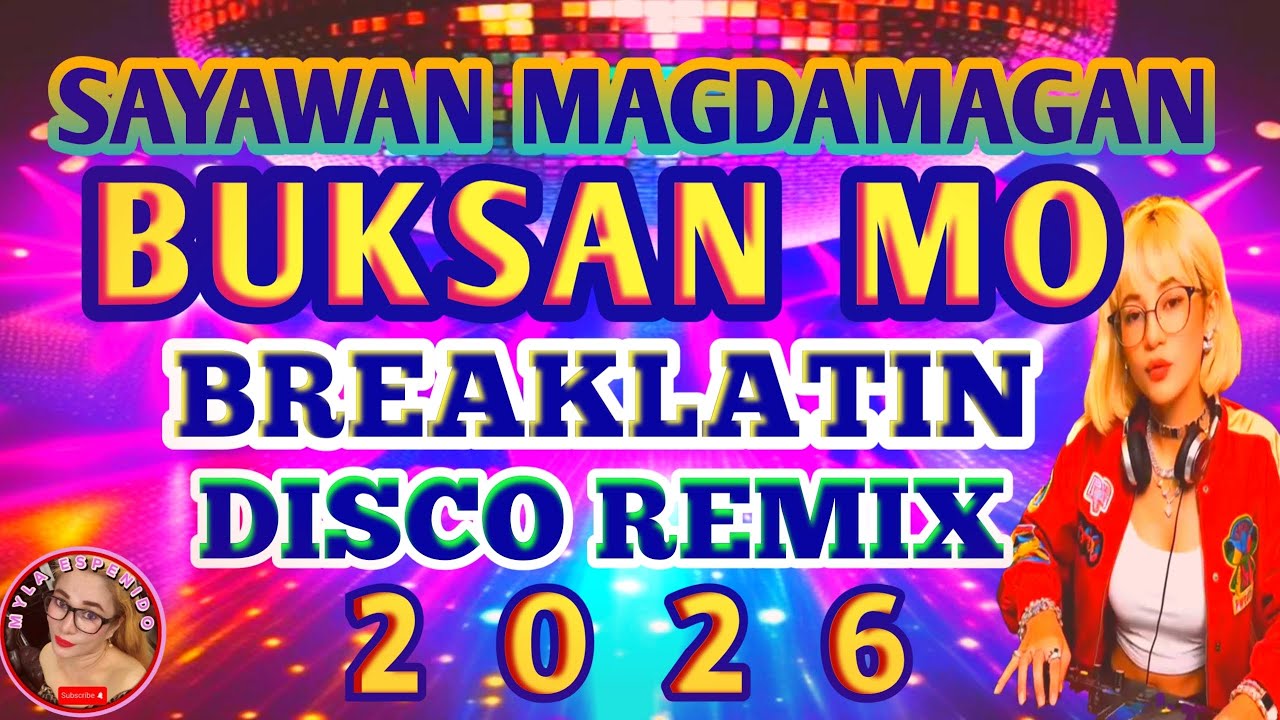BUKSAN MO BREAKLATIN DISCO REMIX 2026 💃💥