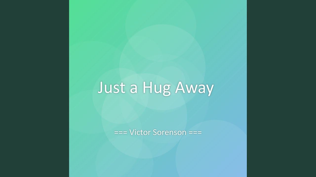 Just a Hug Away