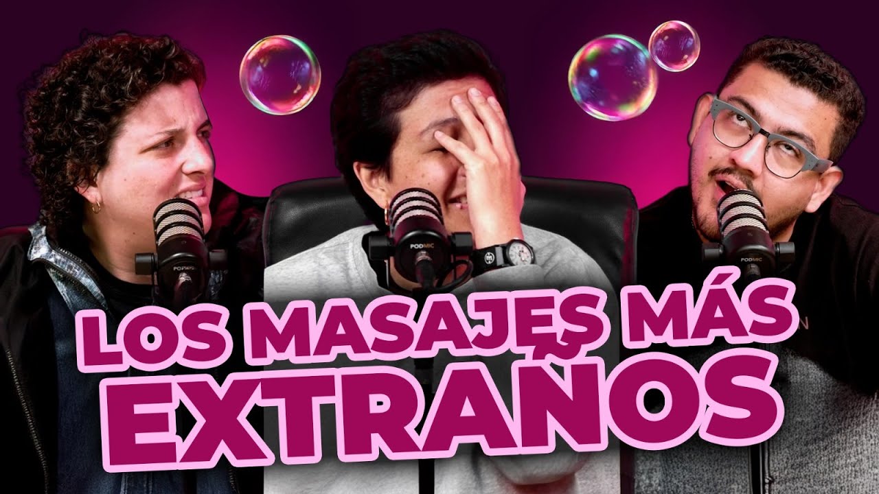 LOS MASAJES MÁS EXTRAÑOS  QUE NOS DIERON EN NUESTRA VIDA EP. 47 - CONVERSATORIO