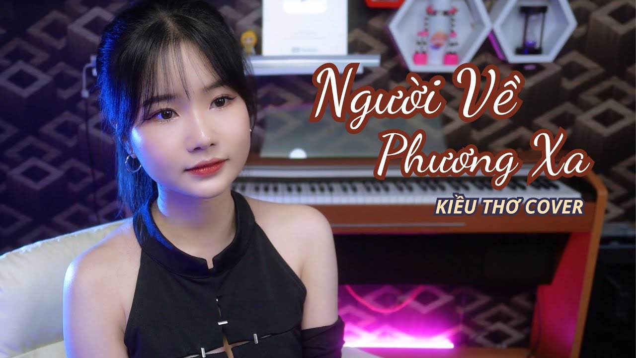 NGƯỜI VỀ PHƯƠNG XA (DIMZ) - KIỀU THƠ COVER | Bao câu yêu nay cũng tựa như mây mờ