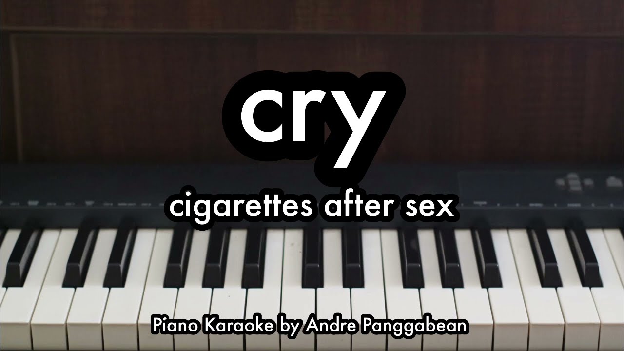 cry - cigarettes after sex | Piano Karaoke by Andre Panggabean
