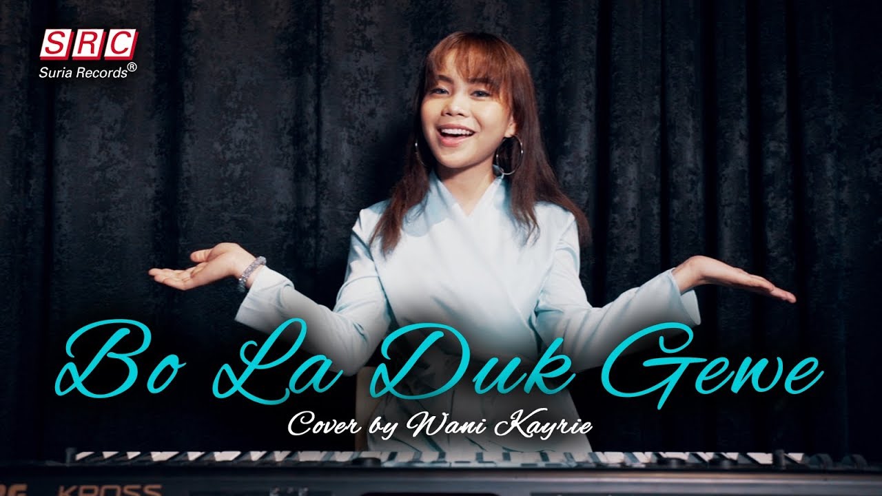 Bo La Duk Gewe (Sudah lah Bercinta) Cover by Wani Kayrie