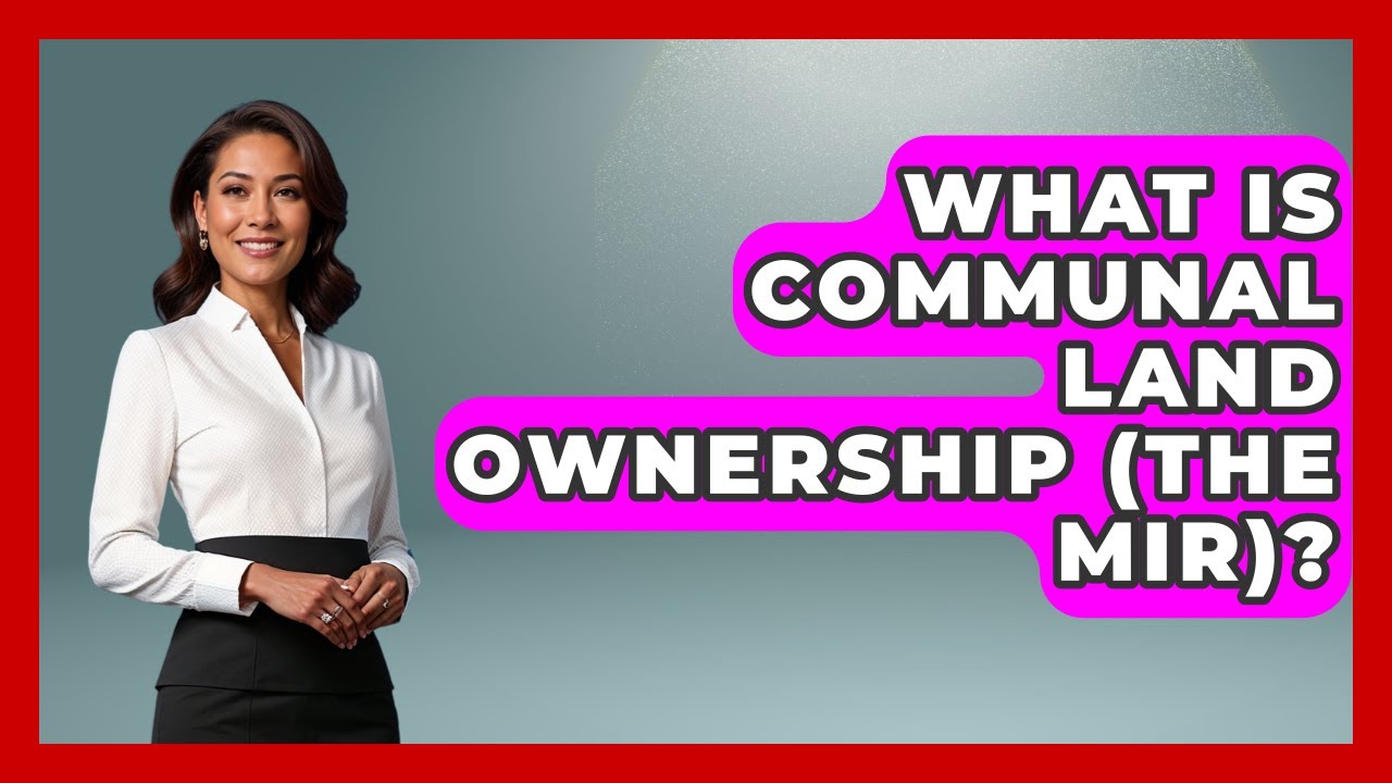 What Is Communal Land Ownership (the Mir)? - Europe Through the Ages